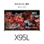 75" X95L | BRAVIA XR | Mini LED | 4K Ultra HD | High Dynamic Range (HDR) | Smart TV (Google TV)