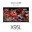 75" X95L | BRAVIA XR | Mini LED | 4K Ultra HD | High Dynamic Range (HDR) | Smart TV (Google TV)